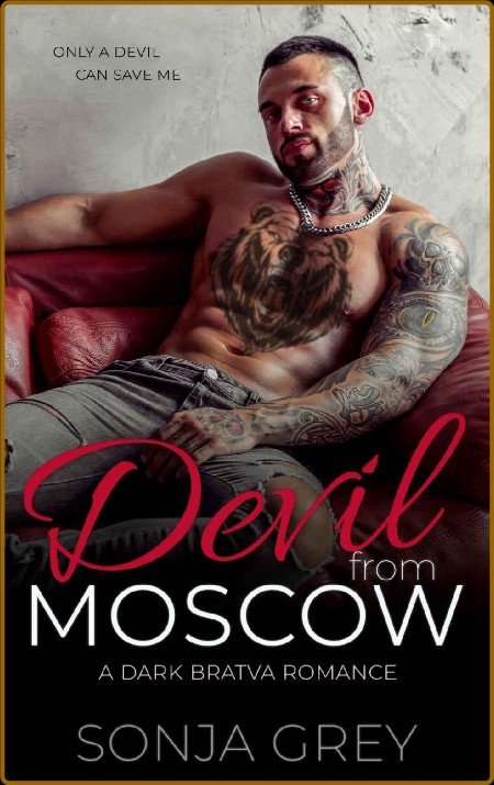 Devil from Moscow  A Dark Bratv - Sonja Grey  87370fffd3a5c4bbdbb8f0ab0220ab31