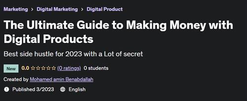 The Ultimate Guide to Making Money with Digital Products –  Download Free