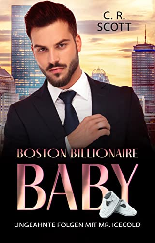 C. R. Scott  -  Ungeahnte Folgen mit Mr. Icecold: (Boston Billionaire Baby 5)