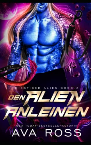 Cover: Ava Ross  -  Den Alien Anleinen: Eine Science Fiction Alien Krieger Romanze (Biestig Alien - Boss - Serie 2)
