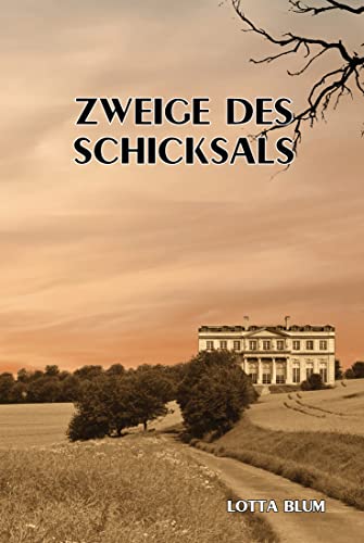 Cover: Lotta Blum  -  Zweige des Schicksals: Teil 3 der Gräfenberg - Familiensaga