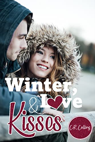 Cover: C. R. Collins & Caroline R. Collins  -  Winter, Love & Kisses