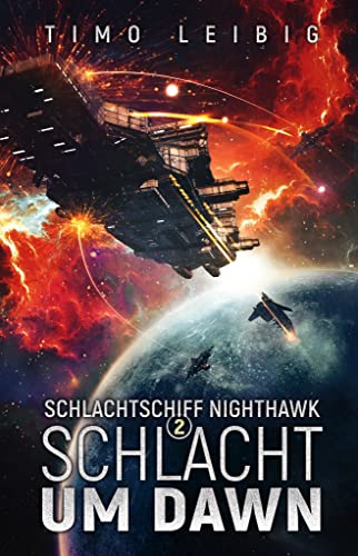 Timo Leibig  -  Schlachtschiff Nighthawk: Schlacht um Dawn