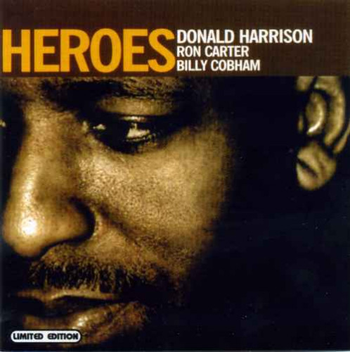 Donald Harrison, Ron Carter, Billy Cobham - Heroes (2004)Lossless