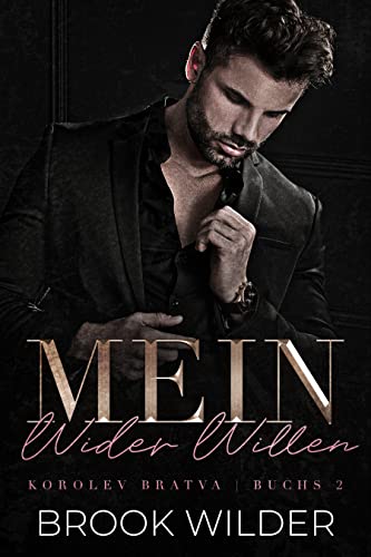 Cover: Brook Wilder  -  Mein Wider Willen (Korolev Bratva  -  Edicion Alemana 2)