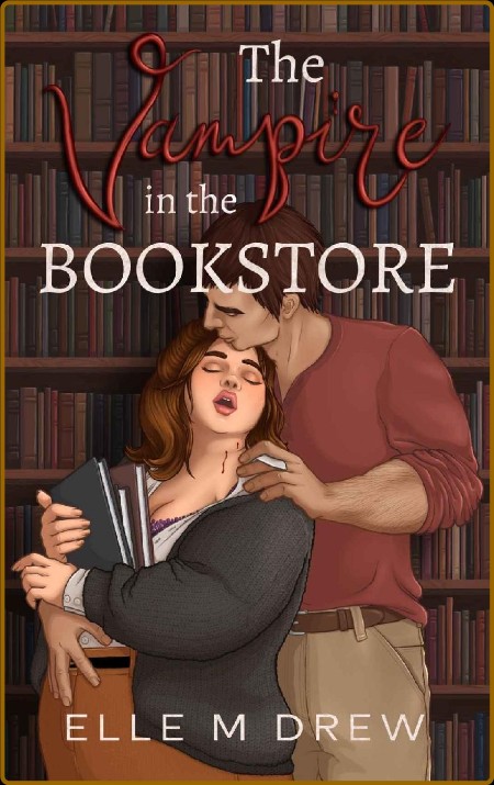 The Vampire in the Bookstore - Elle M Drew  06d5e742196d6d8382e62ef261d7d6b9