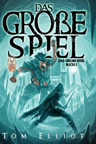 Cover: Tom Elliot  -  Das Große Spiel, Buch 1: Ein Dark Fantasy Abenteuer