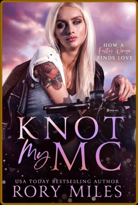 Knot My MC  How a Feisty Omega - Rory Miles