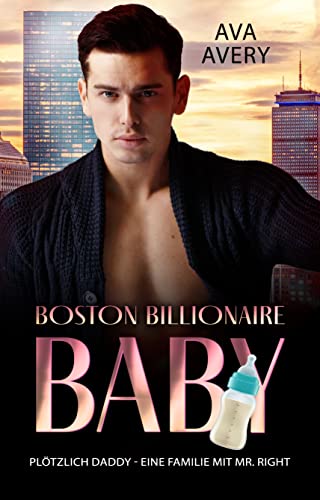 Cover: Ava Avery  -  Plötzlich Daddy: Eine Familie mit Mr. Right (Boston Billionaire Baby 4)