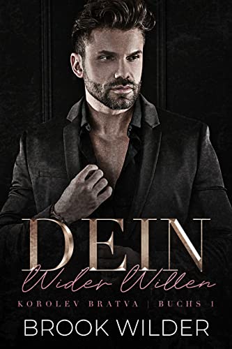 Cover: Brook Wilder  -  Dein Wider Willen (Korolev Bratva  -  Edicion Alemana 1)