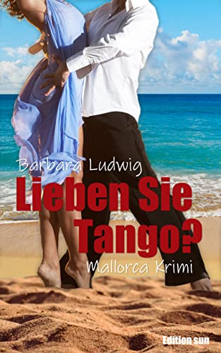 Cover: Barbara Ludwig  -  Lieben Sie Tango: Mallorca - Krimi