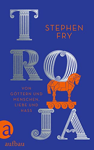 Cover: Stephen Fry  -  Mythos 3  -  Troja  -  Von Goettern und Menschen, Liebe und Hass