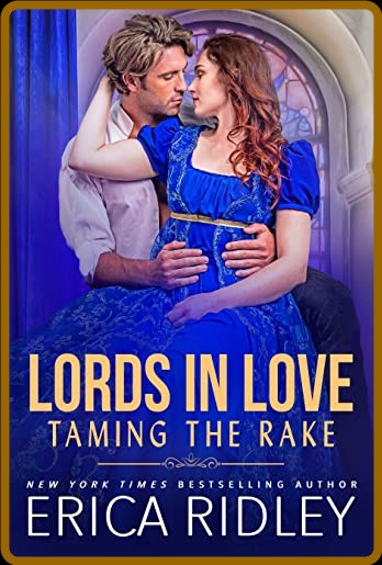Taming the Rake  Lords in Love - Erica RIdley