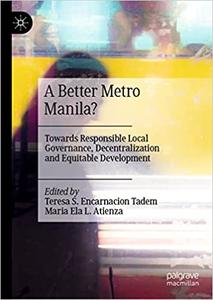 A Better Metro Manila Towards Responsible Local Governance, Decentralization and Equitable Development