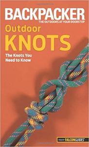Backpacker magazine's Outdoor Knots The Knots You Need To Know