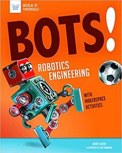 Bots! Robotics Engineering with Hands-On Makerspace Activities