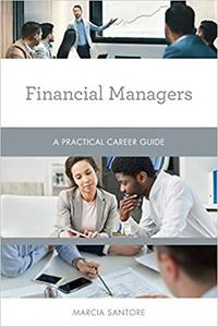Financial Managers A Practical Career Guide