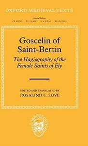 Goscelin of Saint-Bertin The Hagiography of the Female Saints of Ely