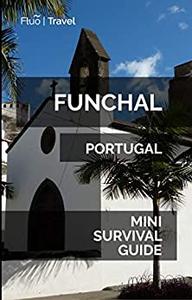 Funchal Mini Survival Guide