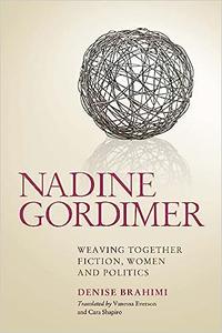 Nadine Gordimer Weaving Together Fiction, Women and Politics