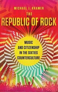 The Republic of Rock Music and Citizenship in the Sixties Counterculture