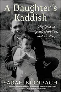 A Daughter's Kaddish My Year of Grief, Devotion, and Healing