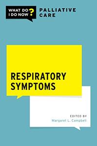 Respiratory Symptoms (WHAT DO I DO NOW PALLIATIVE CARE)