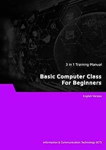 Basic Computer Class For Beginners (3 in 1 eBooks)