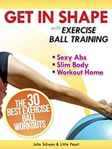 Get In Shape With Exercise Ball Training