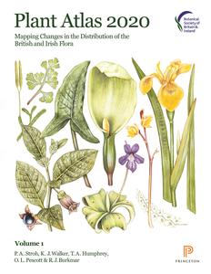 Plant Atlas 2020 Mapping Changes in the Distribution of the British and Irish Flora, Volume 1
