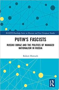 Putin's Fascists Russkii Obraz and the Politics of Managed Nationalism in Russia