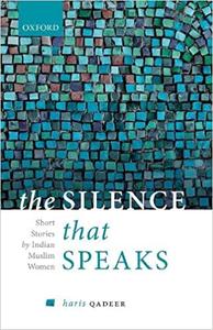 The Silence That Speaks Short Stories by Indian Muslim Women