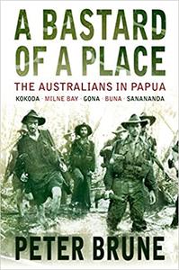 A Bastard of a Place The Australians in Papua