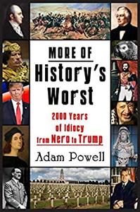 More of History's Worst 2000 Years of Idiocy from Nero to Trump