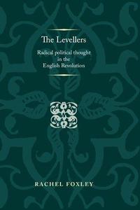 The Levellers Radical Political Thought in the English Revolution