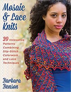 Mosaic & Lace Knits 20 Innovative Patterns Combining Slip-Stitch Colorwork and Lace Techniques