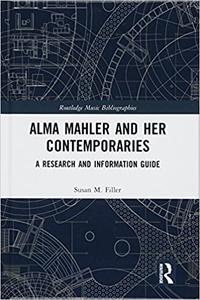 Alma Mahler and Her Contemporaries A Research and Information Guide