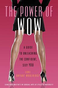Power of WOW A Guide to Unleashing the Confident, Sexy You