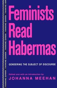 Feminists Read Habermas Gendering the Subject of Discourse