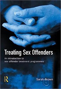 Treating Sex Offenders An Introduction to sex offender treatment programmes