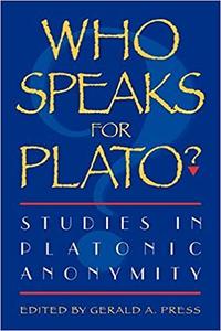 Who Speaks for Plato Studies in Platonic Anonymity