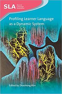 Profiling Learner Language as a Dynamic System (Second Language Acquisition, 134)
