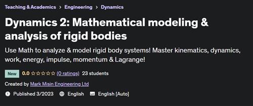 Dynamics 2 - Mathematical modeling & analysis of rigid bodies