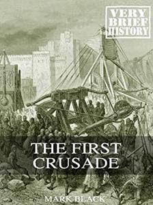 The First Crusade A Very Brief History