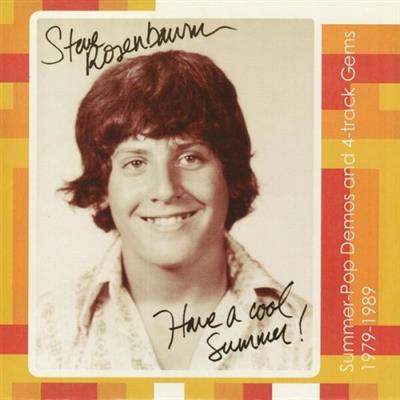 Steve Rosenbaum - Have a Cool Summer! Summer-Pop Demos and 4-Track Gems 1979-1989  (2022)