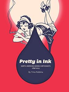 Pretty In Ink North American Women Cartoonists 1896-2013