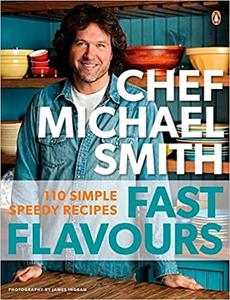 Fast Flavours 110 Simple Speedy Recipes A Cookbook