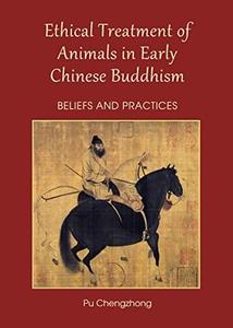 Ethical Treatment of Animals in Early Chinese Buddhism Beliefs and Practices