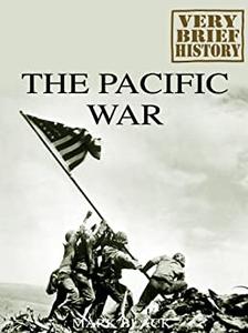 The Pacific War A Very Brief History