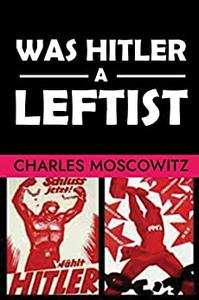Was Hitler a Leftist The Nazi missing link